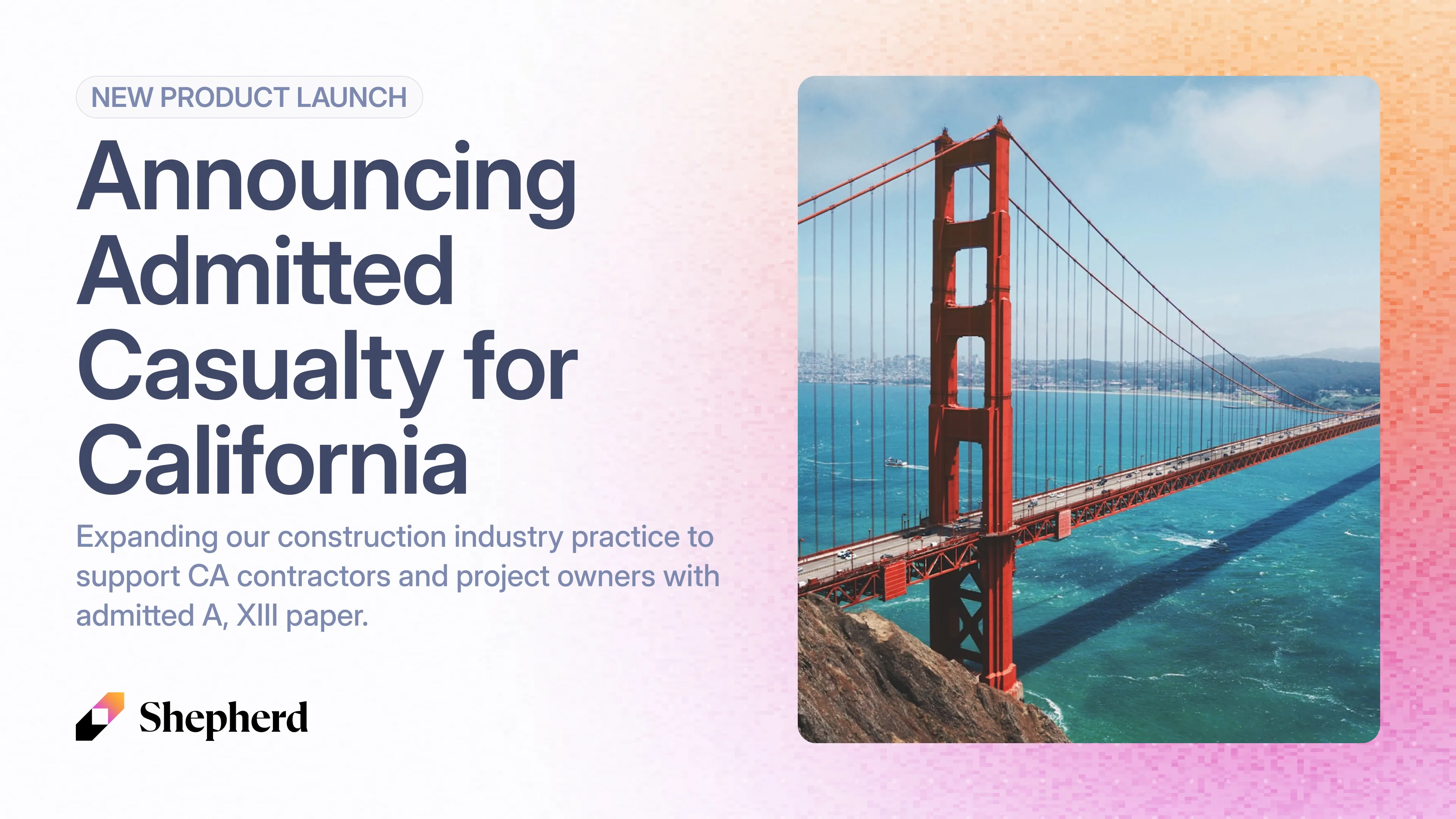 Shepherd announces admitted casualty coverage for California.